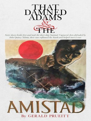 cover image of That Damned Adams and the Amistad